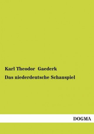 Kniha Niederdeutsche Schauspiel Karl Theodor Gaederk