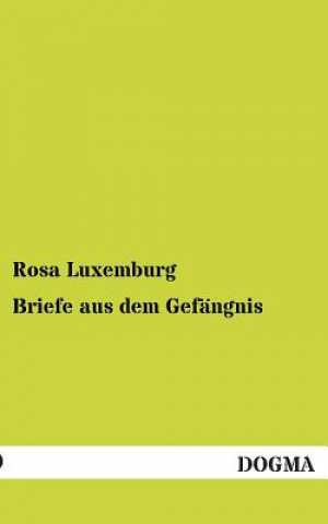 Kniha Briefe Aus Dem Gefangnis Rosa Luxemburg