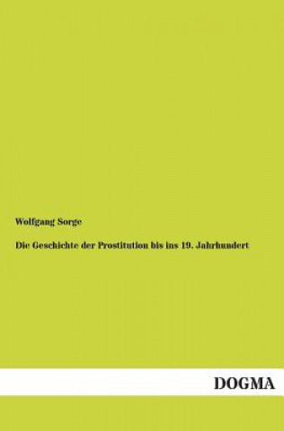 Книга Geschichte Der Prostitution Bis Ins 19. Jahrhundert Wolfgang Sorge