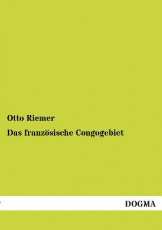 Kniha Franzosische Congogebiet Otto Riemer