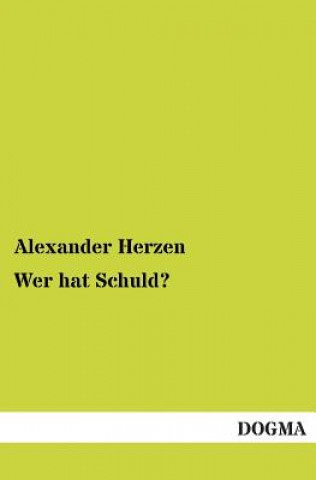 Kniha Wer Hat Schuld? Alexander Herzen