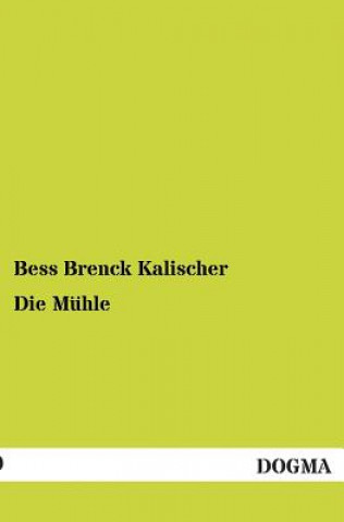 Knjiga Muhle Bess Brenck-Kalischer