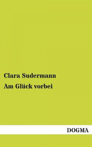 Kniha Am Gluck Vorbei Clara Sudermann