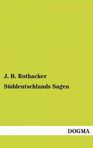 Knjiga Suddeutschlands Sagen J. B. Rothacker