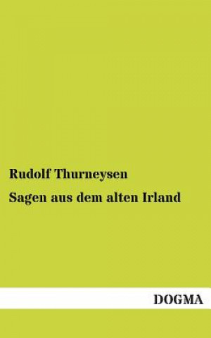 Kniha Sagen Aus Dem Alten Irland Rudolf Thurneysen