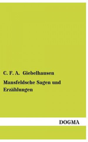 Carte Mansfeldsche Sagen Und Erzahlungen C. F. A. Giebelhausen