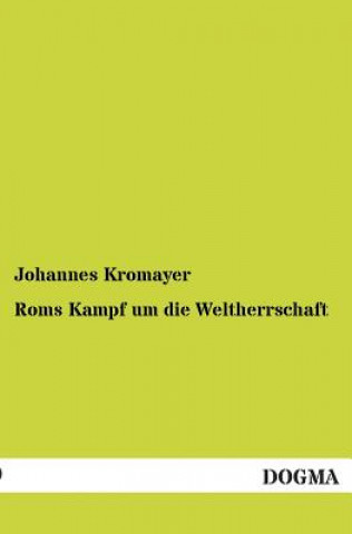 Könyv ROMs Kampf Um Die Weltherrschaft Johannes Kromayer
