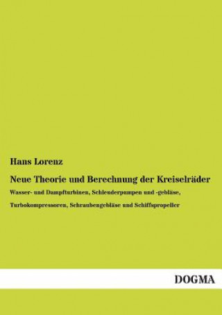 Kniha Neue Theorie Und Berechnung Der Kreiselrader Hans Lorenz