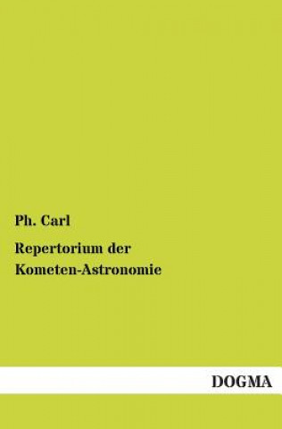 Kniha Repertorium Der Kometen-Astronomie Philipp Carl