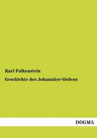 Knjiga Geschichte Des Johanniter-Ordens Karl Falkenstein