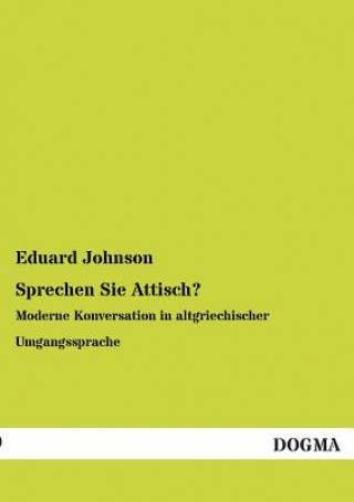 Kniha Sprechen Sie Attisch? Eduard Johnson