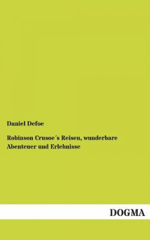 Książka Robinson Crusoes Reisen, Wunderbare Abenteuer Und Erlebnisse Daniel Defoe
