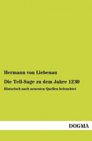 Kniha Tell-Sage Zu Dem Jahre 1230 Hermann von Liebenau