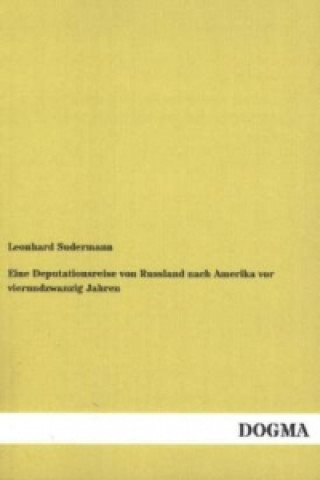 Libro Eine Deputationsreise von Russland nach Amerika vor vierundzwanzig Jahren Leonhard Sudermann