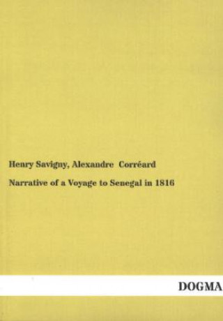 Kniha Narrative of a Voyage to Senegal in 1816 Henry Savigny