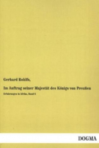 Kniha Im Auftrag seiner Majestät des Königs von Preußen Gerhard Rohlfs