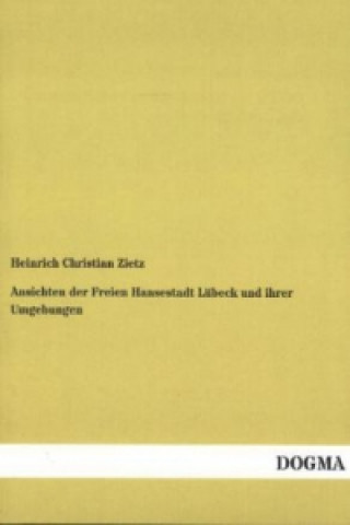 Carte Ansichten der Freien Hansestadt Lübeck und ihrer Umgebungen Heinrich Christian Zietz