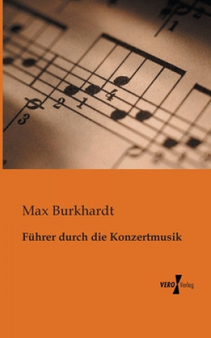 Kniha Fuhrer durch die Konzertmusik Max Burkhardt