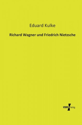 Książka Richard Wagner und Friedrich Nietzsche Eduard Kulke