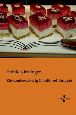 Book Einhundertachtzig Conditorei-Rezepte Emilie Kieslinger