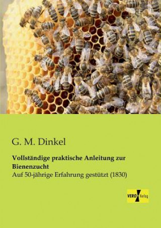 Kniha Vollstandige praktische Anleitung zur Bienenzucht G. M. Dinkel