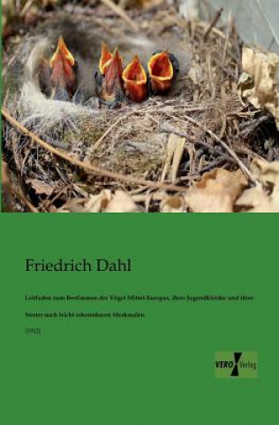 Knjiga Leitfaden zum Bestimmen der Voegel Mittel-Europas, ihrer Jugendkleider und ihrer Nester nach leicht erkennbaren Merkmalen Friedrich Dahl