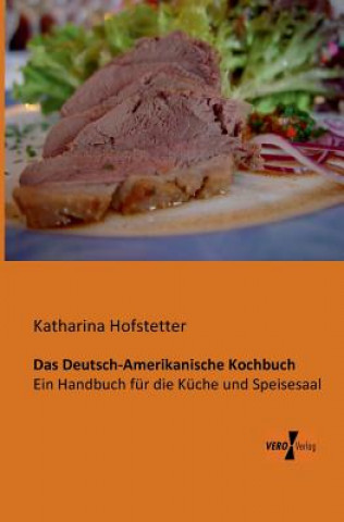 Könyv Deutsch-Amerikanische Kochbuch Katharina Hofstetter