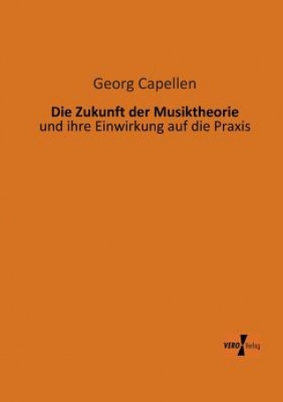 Kniha Zukunft der Musiktheorie Georg Capellen