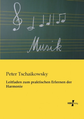 Kniha Leitfaden zum praktischen Erlernen der Harmonie Peter I. Tschaikowski