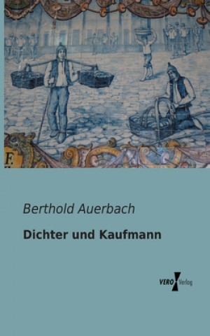 Kniha Dichter und Kaufmann Berthold Auerbach