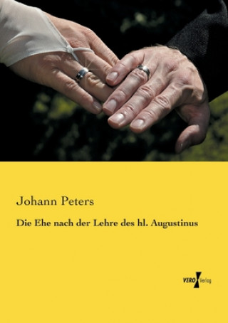 Könyv Ehe nach der Lehre des hl. Augustinus Johann Peters