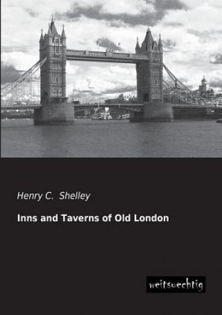 Kniha Inns and Taverns of Old London Henry C. Shelley