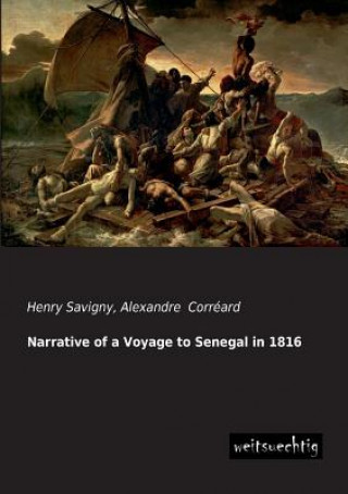 Carte Narrative of a Voyage to Senegal in 1816 Henry Savigny
