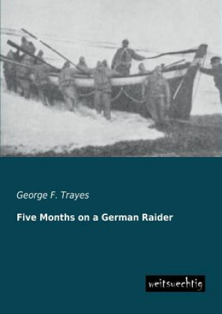 Könyv Five Months on a German Raider George F. Trayes