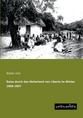 Carte Reise Durch Das Hinterland Von Liberia Im Winter 1906-1907 Walter Volz