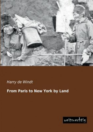 Carte From Paris to New York by Land Harry De Windt