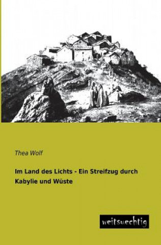Carte Im Land Des Lichts - Ein Streifzug Durch Kabylie Und Wuste Thea Wolf