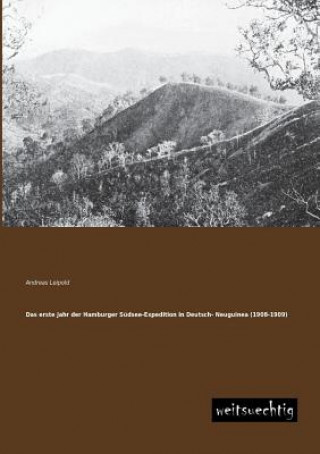 Carte Erste Jahr Der Hamburger Sudsee-Expedition in Deutsch- Neuguinea (1908-1909) Andreas Leipold