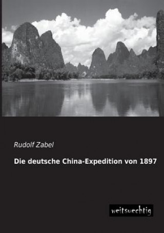 Könyv Deutsche China-Expedition Von 1897 Rudolf Zabel