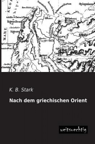 Kniha Nach Dem Griechischen Orient K. B. Stark
