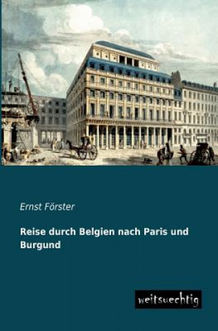 Buch Reise Durch Belgien Nach Paris Und Burgund Ernst Förster