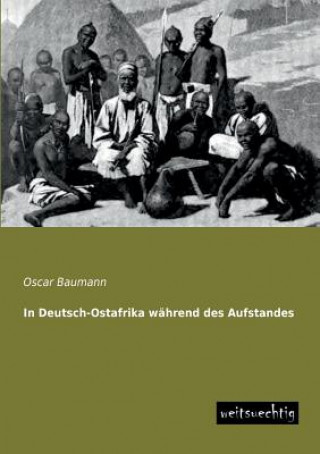 Carte In Deutsch-Ostafrika Wahrend Des Aufstandes Oscar Baumann