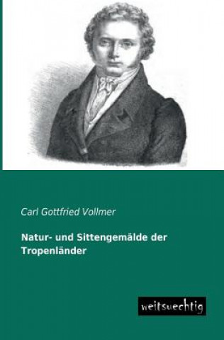 Kniha Natur- Und Sittengemalde Der Tropenlander Carl G. Vollmer