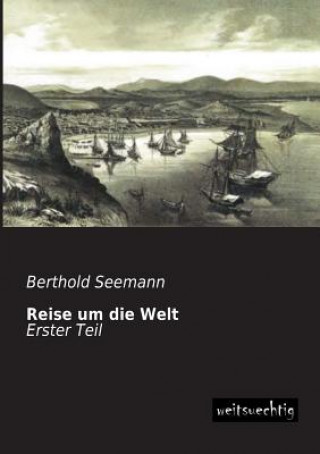 Könyv Reise Um Die Welt Berthold Seemann