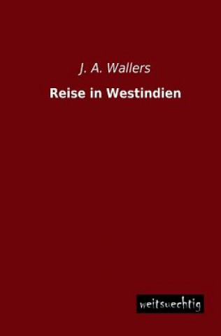 Книга Reise in Westindien J. A. Wallers