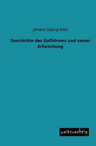 Carte Geschichte Des Golfstroms Und Seiner Erforschung Johann G. Kohl