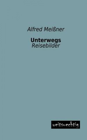 Könyv Unterwegs Alfred Meißner