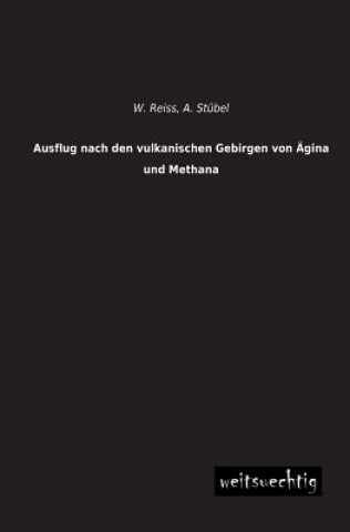 Kniha Ausflug Nach Den Vulkanischen Gebirgen Von Agina Und Methana Wilhelm Reiss