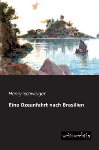 Carte Eine Ozeanfahrt Nach Brasilien Henry Schweiger