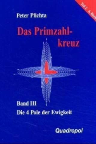 Carte Die 4 Pole der Ewigkeit. Tl.2, 6. Buch Peter Plichta